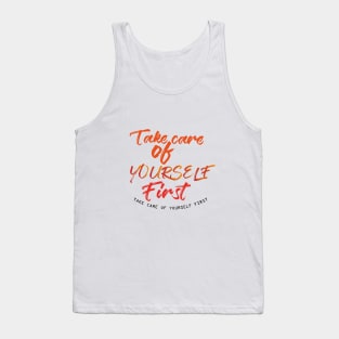 Take care of yourself first T-Shirts Tank Top